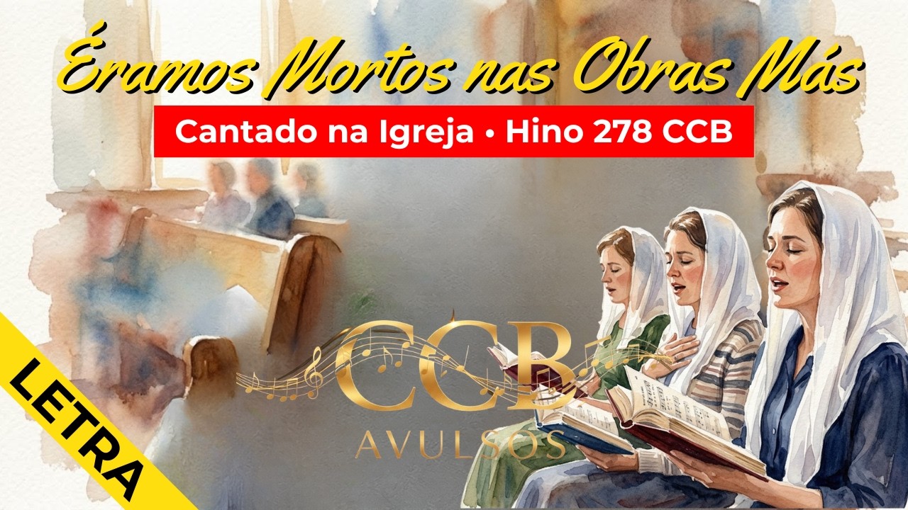Éramos Mortos Nas Obras Más – Hino 278 CCB | Cantado na Igreja - LETRA