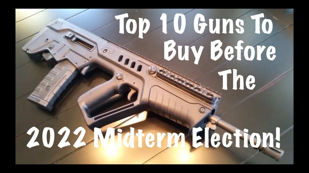 Top 10 Guns To Buy Before The 2022 Midterm Election!