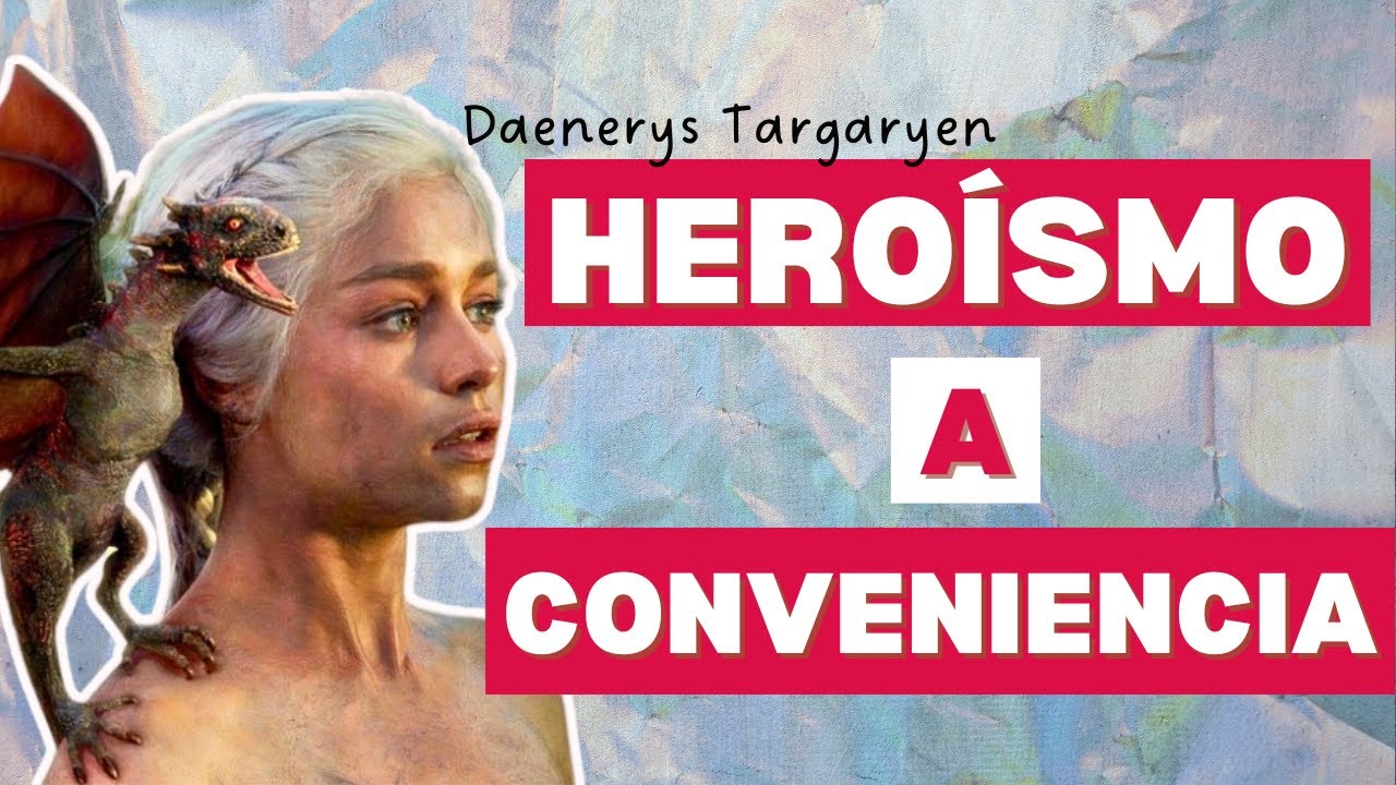 La conveniente moralidad de Daenerys Targaryen