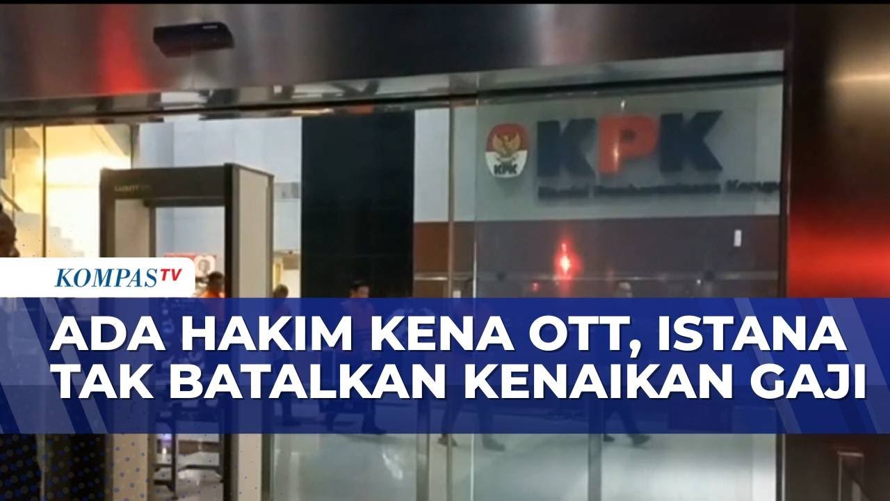 Respons Istana soal Kenaikan Gaji Hakim Pasca OTT Hakim PN Depok  | KOMPAS PETANG