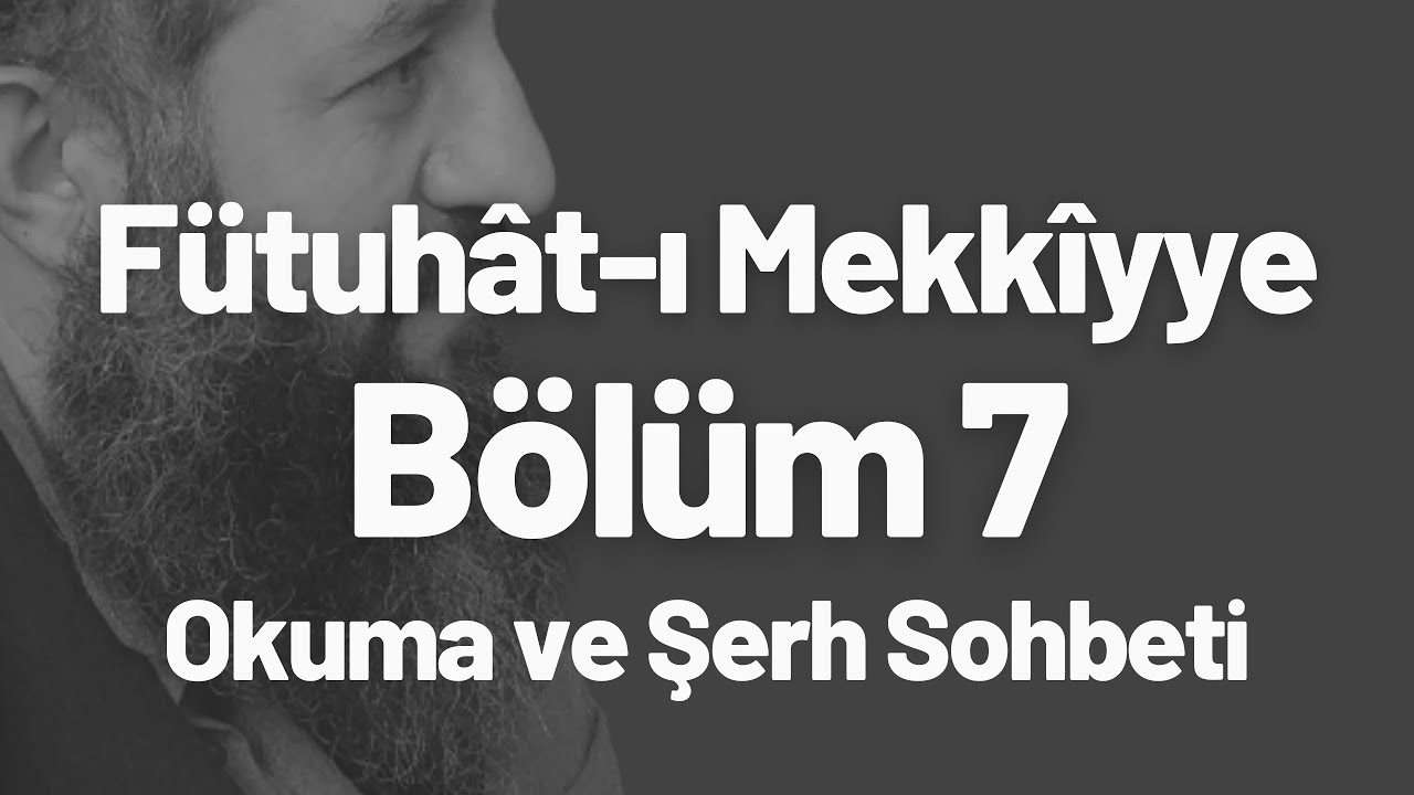 Muhyiddin İbn Arabi(k.s) - Fütuhat-ı Mekkiyye okuma ve şerhi 7. Bölüm