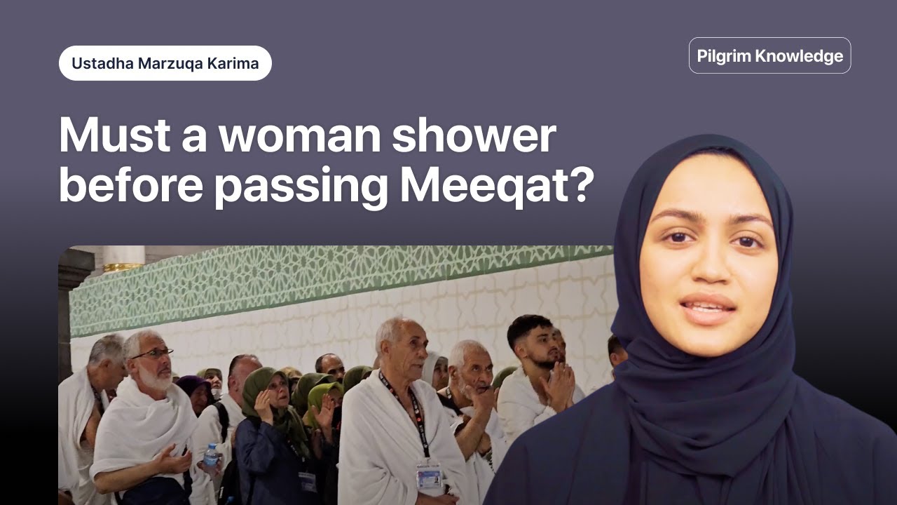 Must a woman shower before passing meeqat?