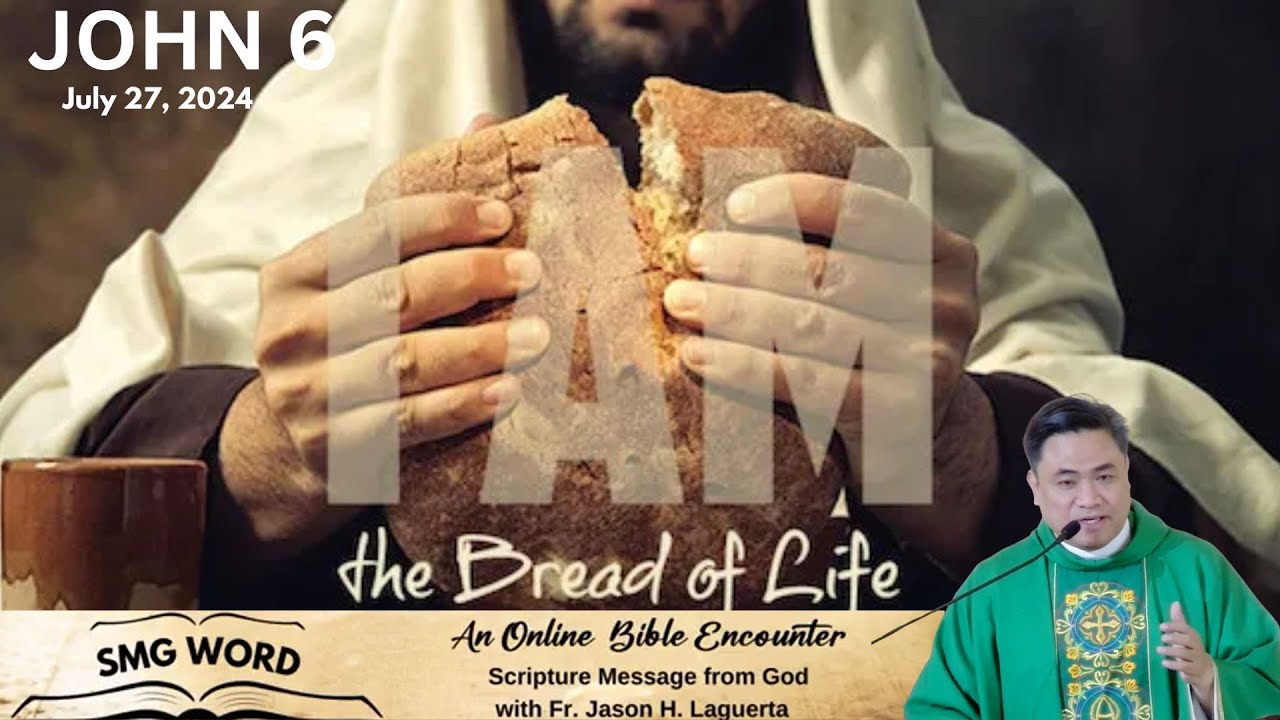 July 27 SMG WORD : The Gospel of John 6 by Rev. Fr. Jason Laguerta