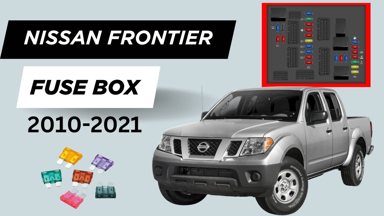 Nissan Frontier SV & SL Fuse Box Diagram & Locations (2010-2021 Models)