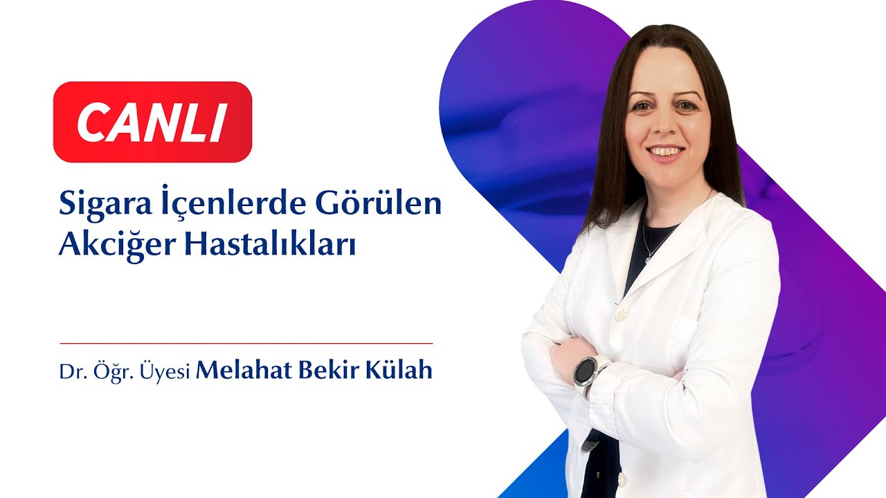 Sigara İçenlerde Görülen Akciğer Hastalıkları -   Dr. Öğr. Üyesi Melahat Bekir Külah