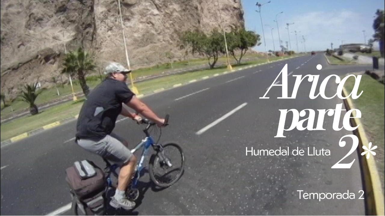 Travesía Norte - Arica [Parte 2]