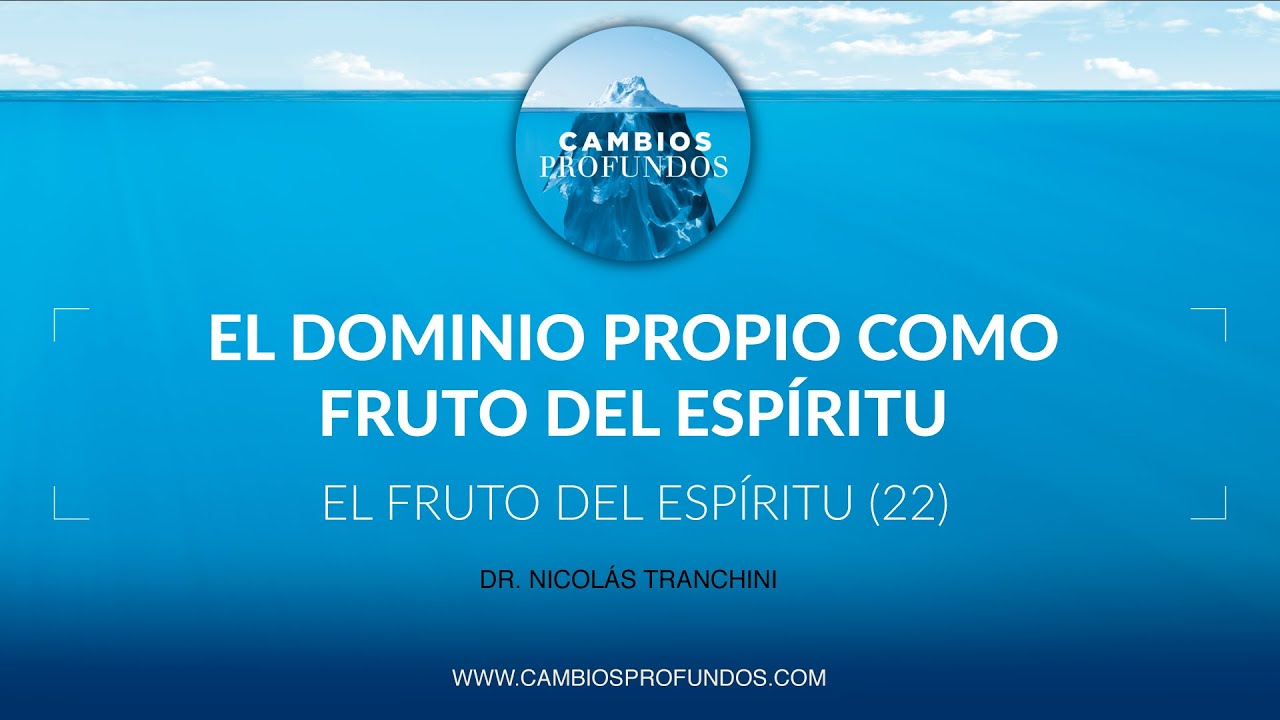 El dominio propio como fruto del Espíritu