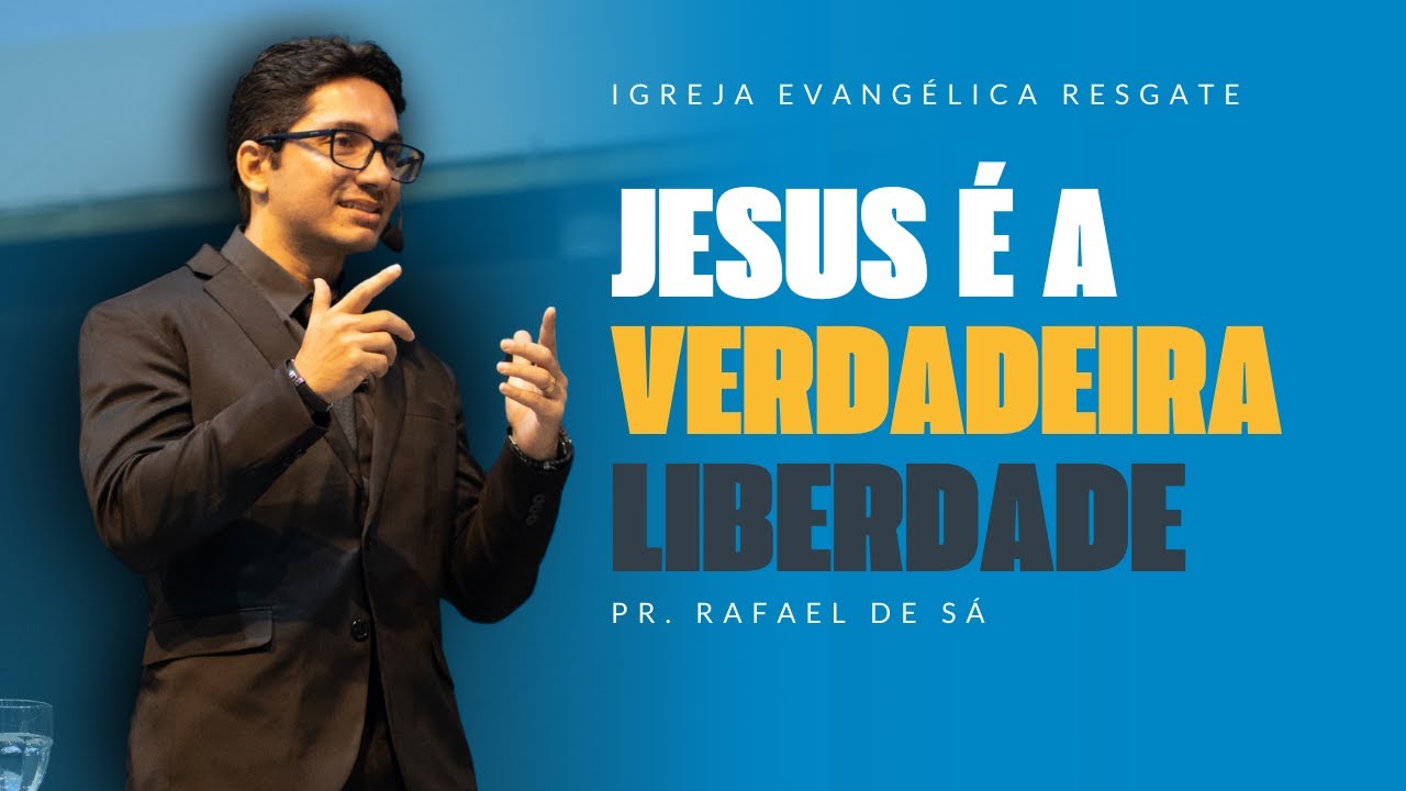 A VERDADEIRA LIBERDADE | PR. RAFAEL DE S&Aacute;