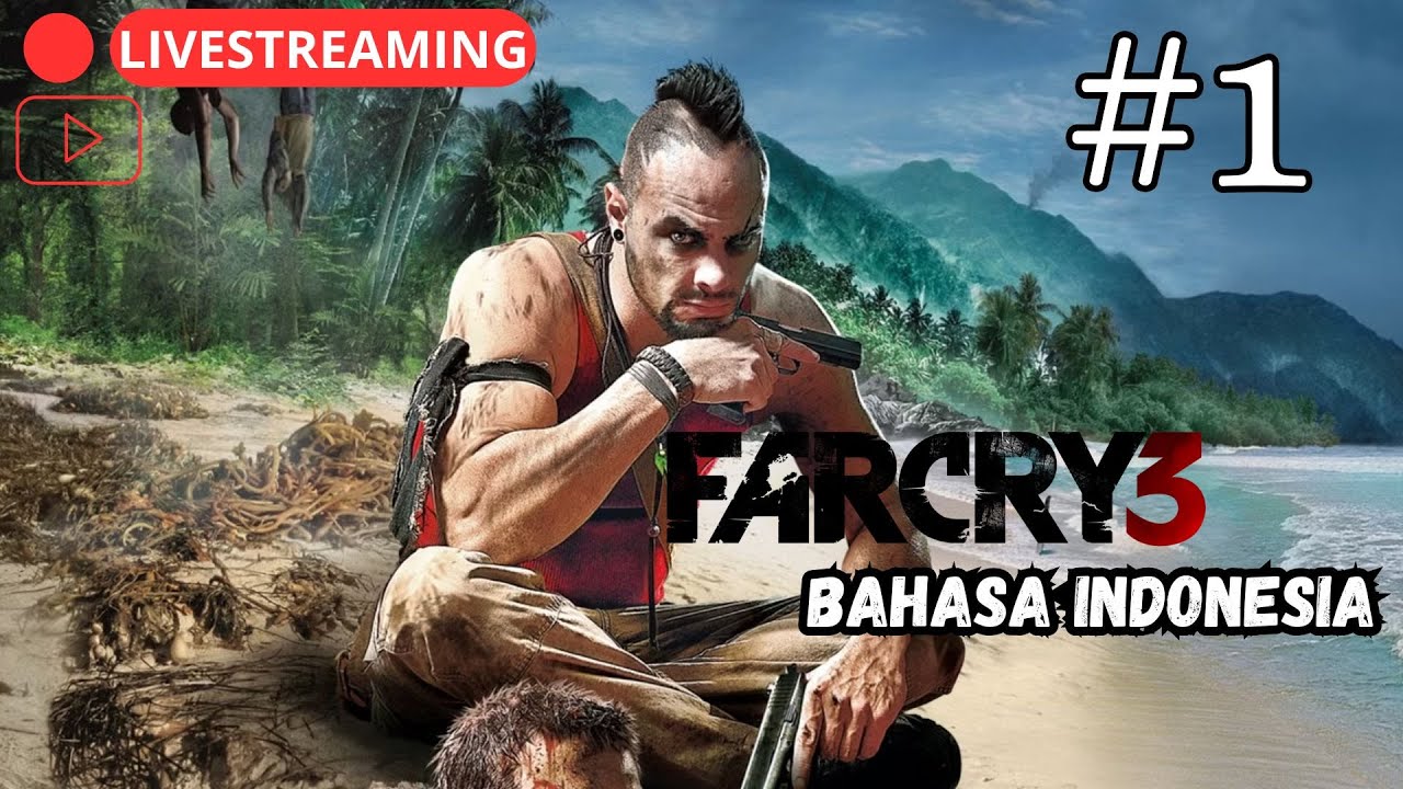 🔴 LIVE STREAMING! | Namatin Far Cry 3 Bahasa Indonesia | Gameplay #1