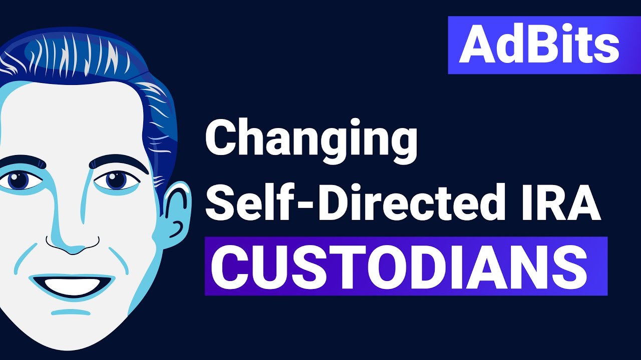 AdBits | Changing Self-Directed IRA Custodians
