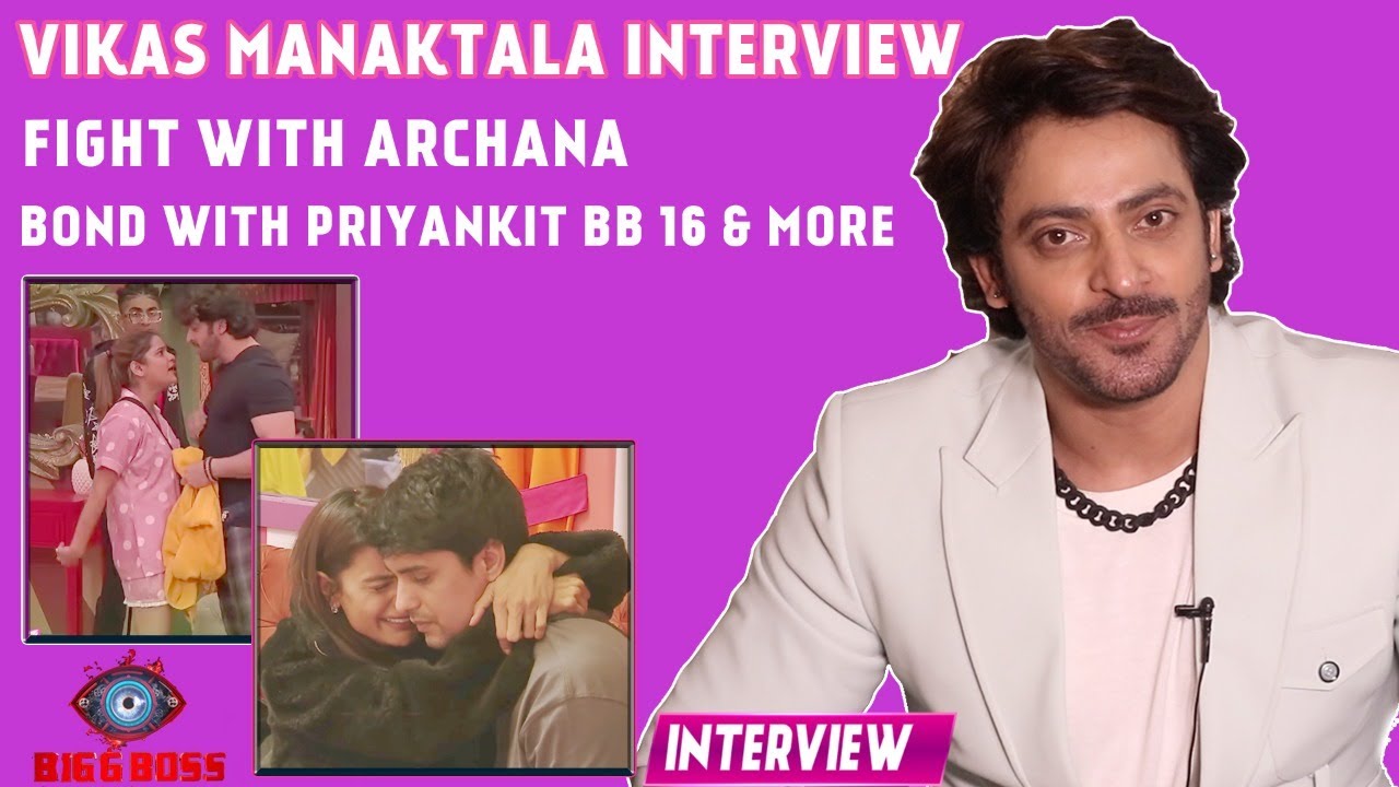 Vikas Manaktala Interview: On BB 16, Fight With Archana, Bond With Priyankit, Fake Shalin & More