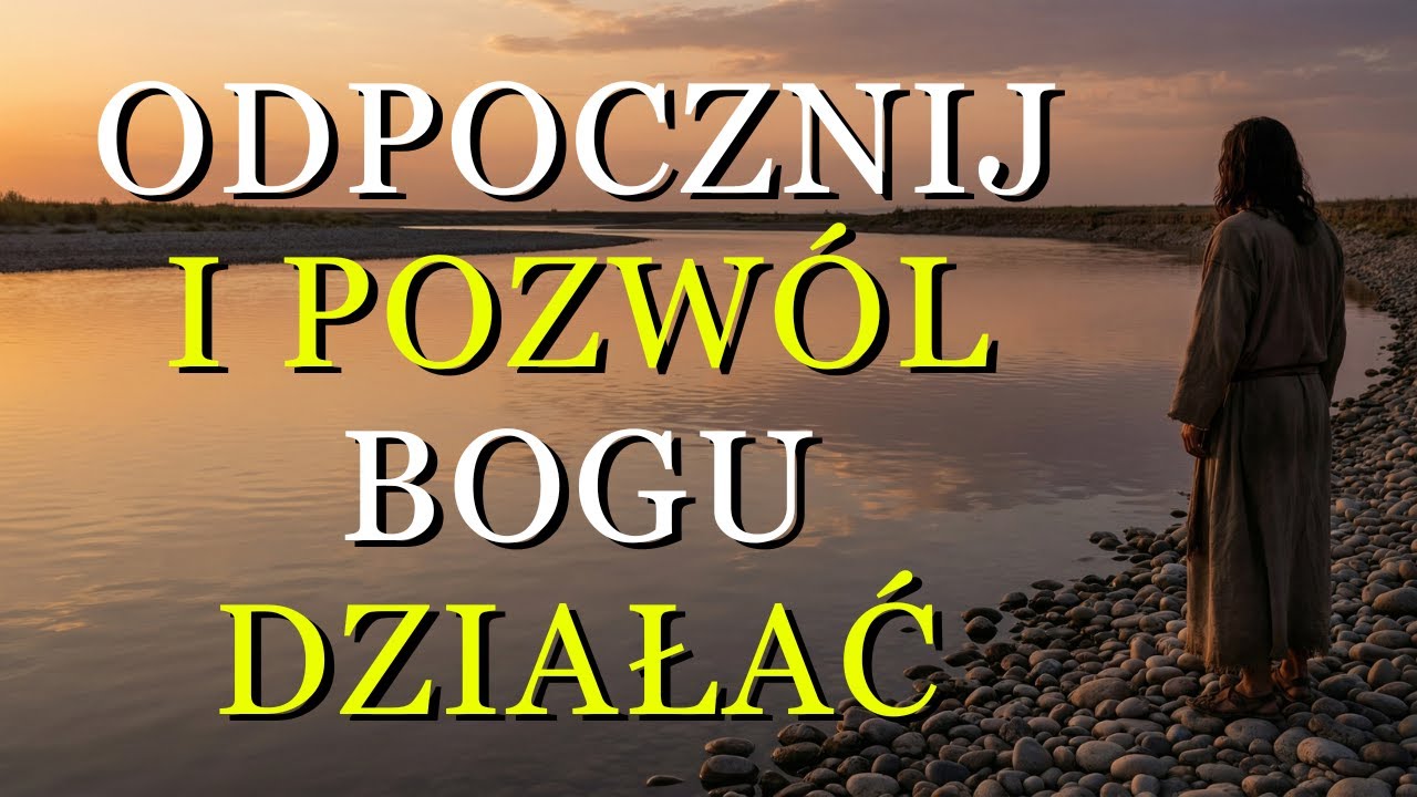 BÓG MÓWI CI DZIŚ: ODPOCZNIJ, JUTRO ZOBACZYSZ TO, CZEGO DZIŚ NIE MOŻESZ ZOBACZYĆ