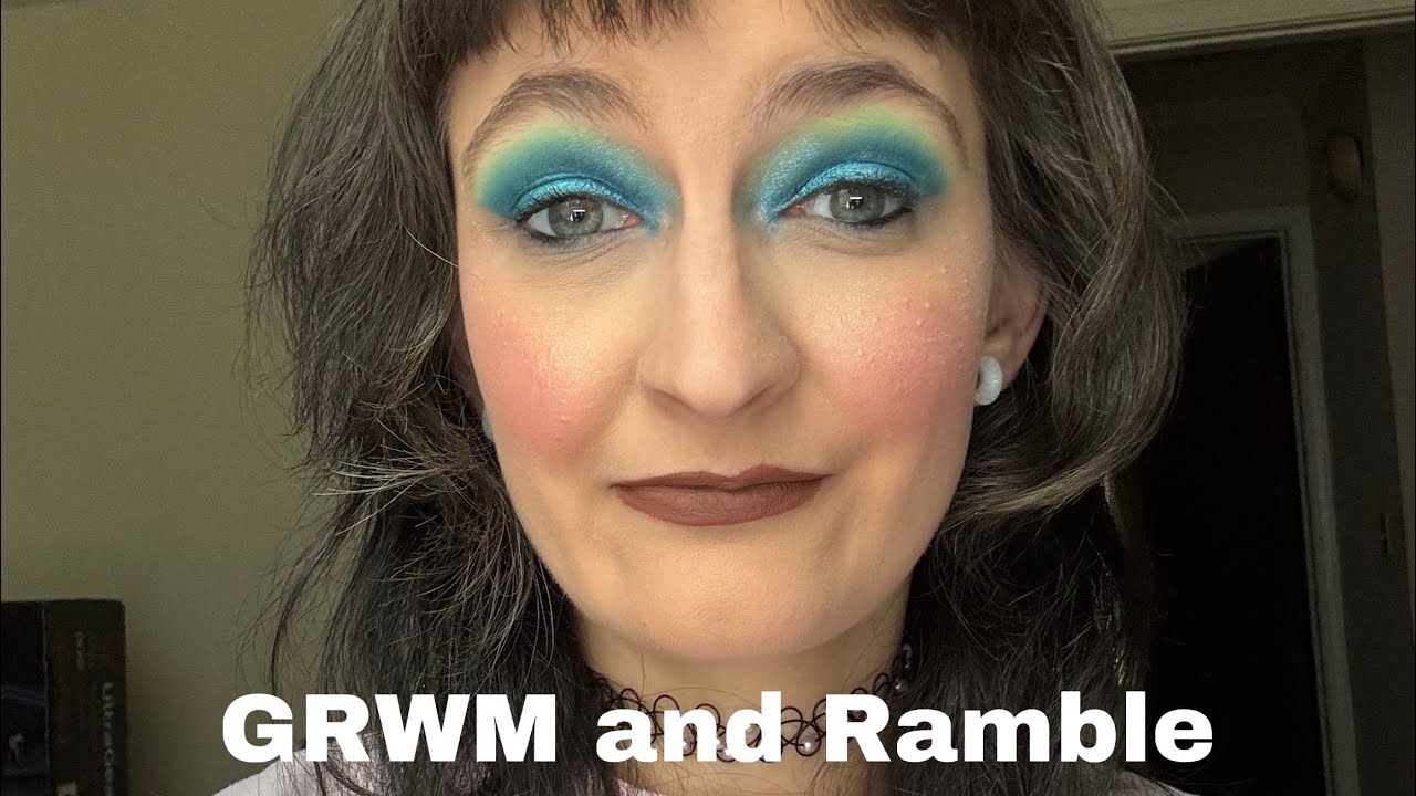 GRWM and ramble 