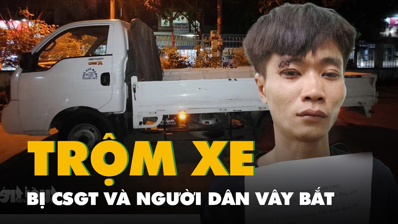 Trộm xe tải chạy được 8km, bị cảnh sát giao thông và người dân vây bắt