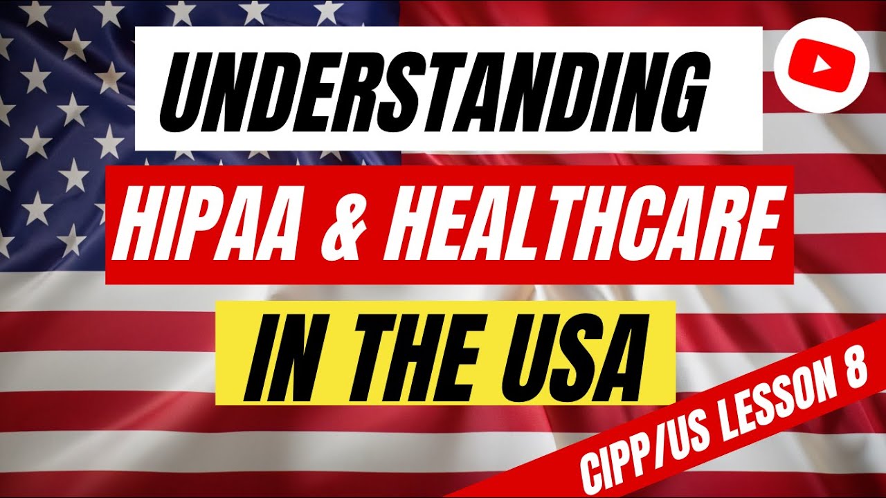HIPAA and the Evolution of Healthcare Privacy Laws in the U.S. | 🇺🇸🔒 CIPP/US Lesson 8 | Unofficial