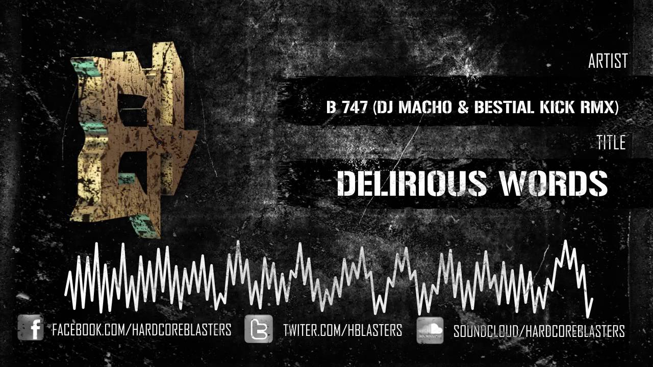 B 747 (DJ MACHO & BESTIAL KICK RMX) - DELIRIOUS WORDS [hm2719]