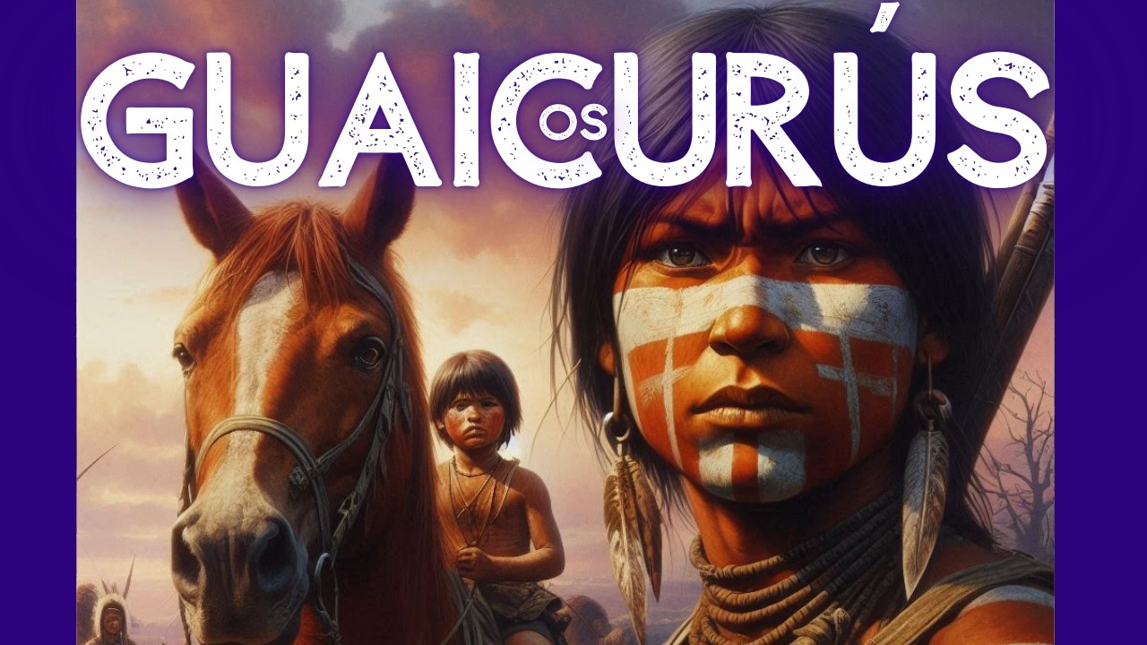 Os Guaicurús – Os cavaleiros invencíveis do Brasil