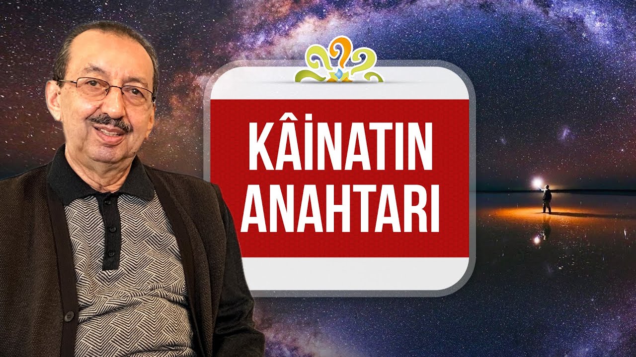 Kâinatın anahtarı - Mesnevi Dersleri - Prof. Dr. Alaaddin BAŞAR