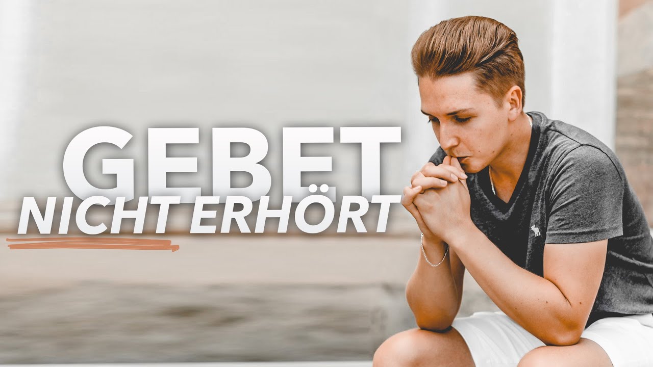 Wenn Gott dein Gebet NICHT erhört...