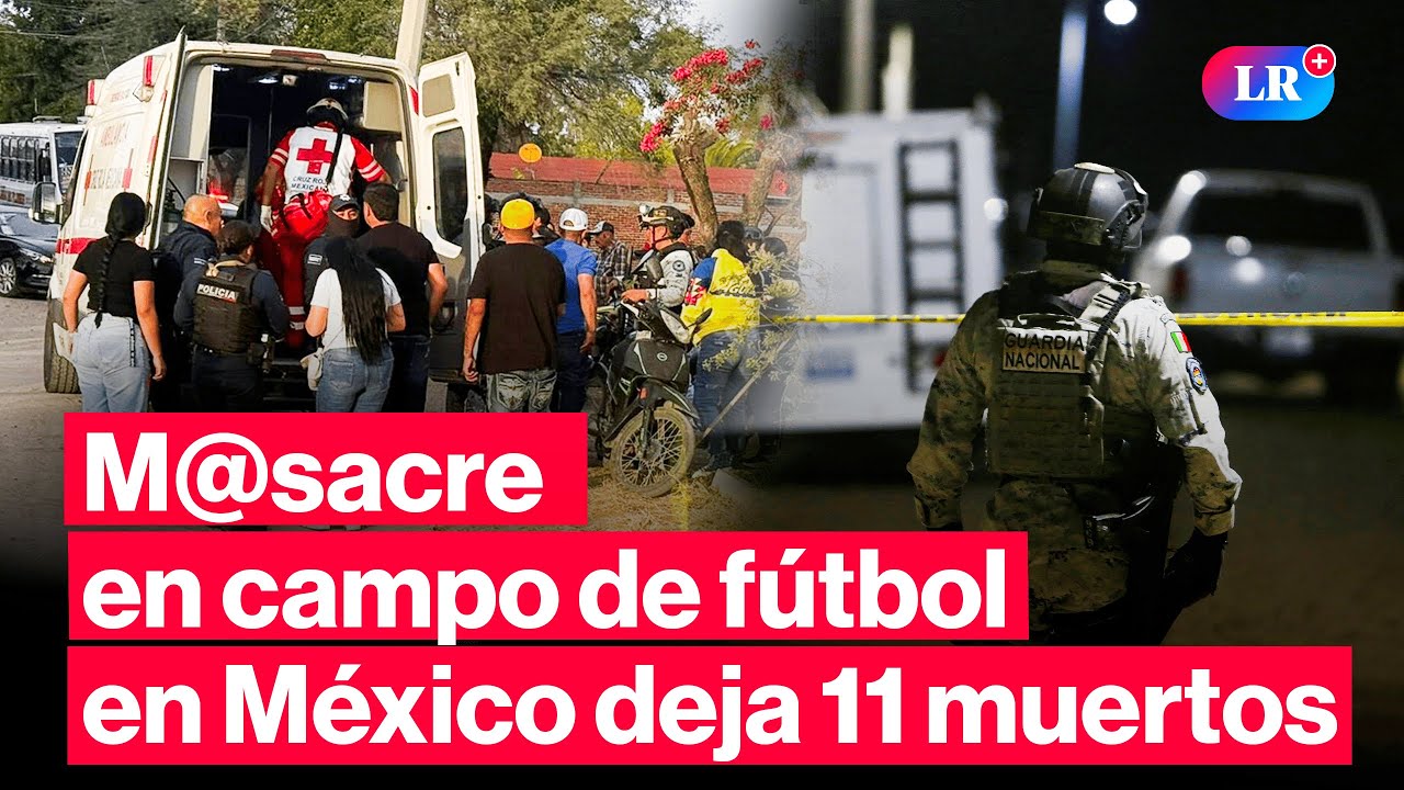 M@sacre en campo de f&uacute;tbol en M&eacute;xico: 11 muertos en ataque armado en Guanajuato #LR