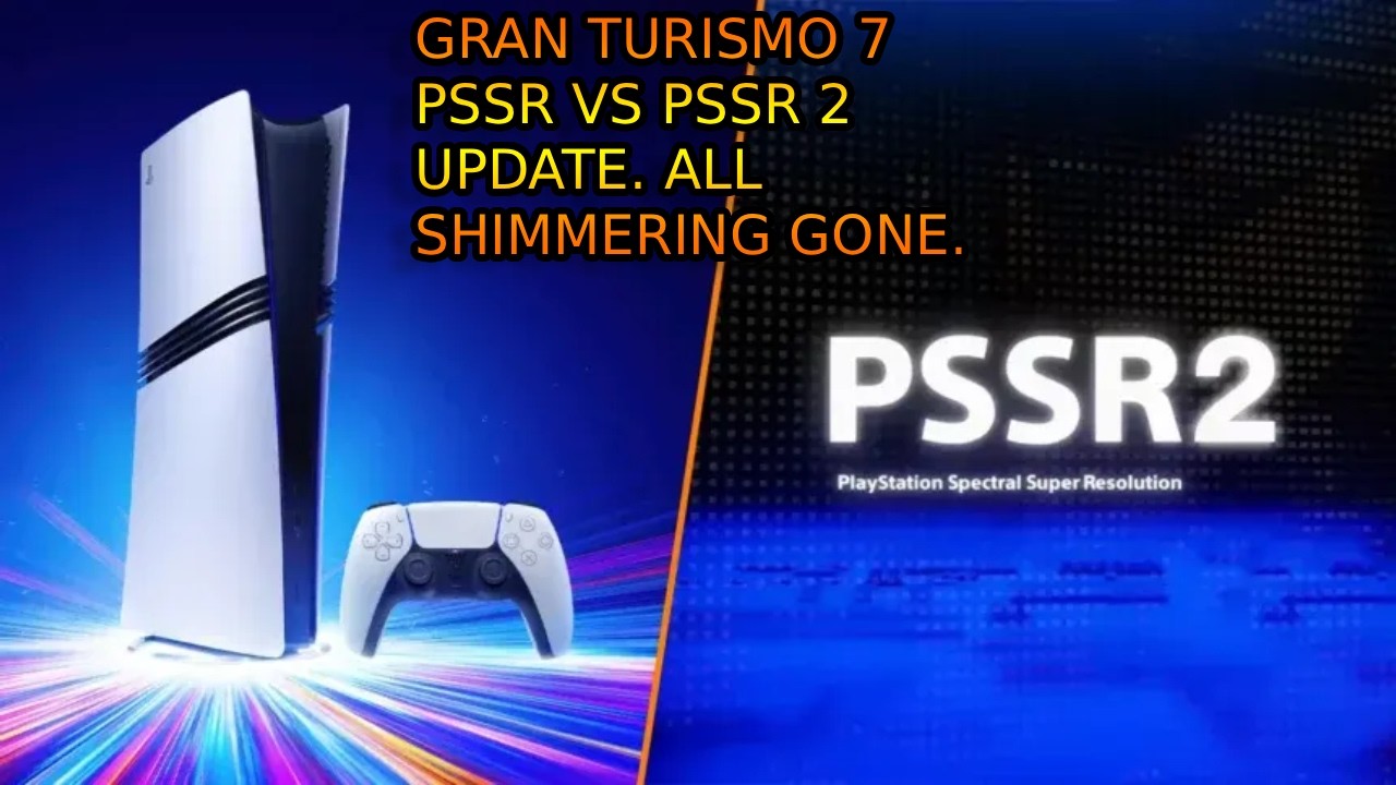 PS5 PRO PSSR 2 Gran Turismo 7 Vs PSSR 1.0. All Shimmering GONE. Everything Is Better.