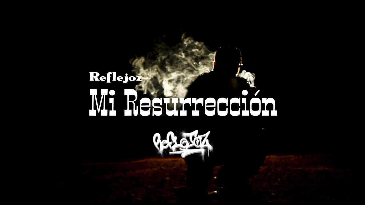 Reflejoz - Mi Resurrección (Video Oficial)