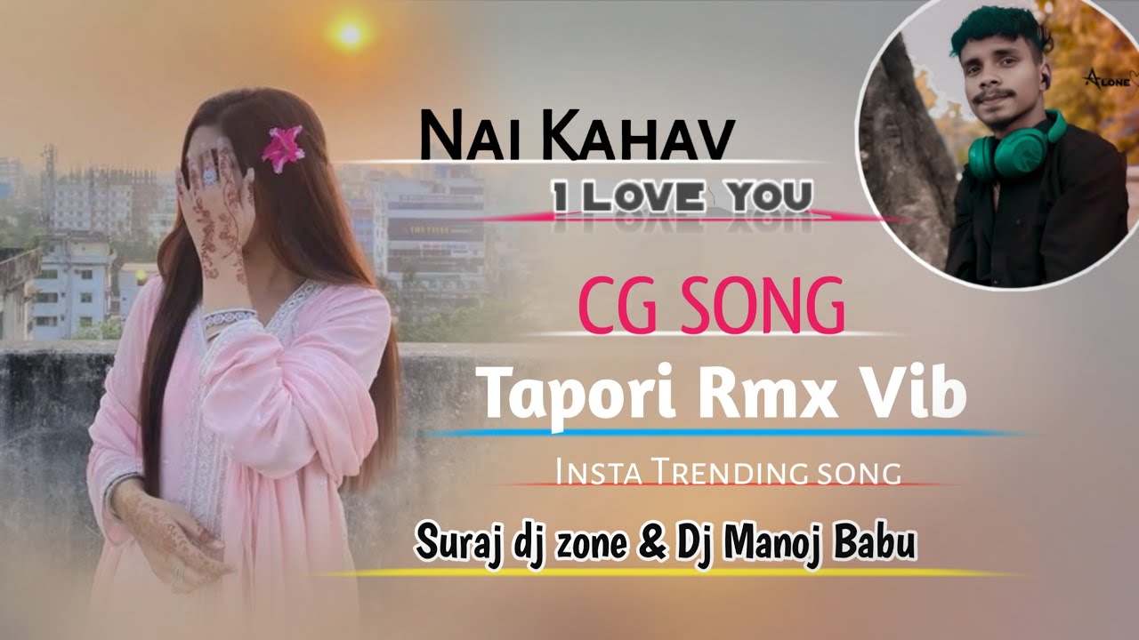 Nai Kahav_-_I love you _-_CG SONG x TAPORI Rmx _Suraj dj zone x DJ Manoj Bhai 