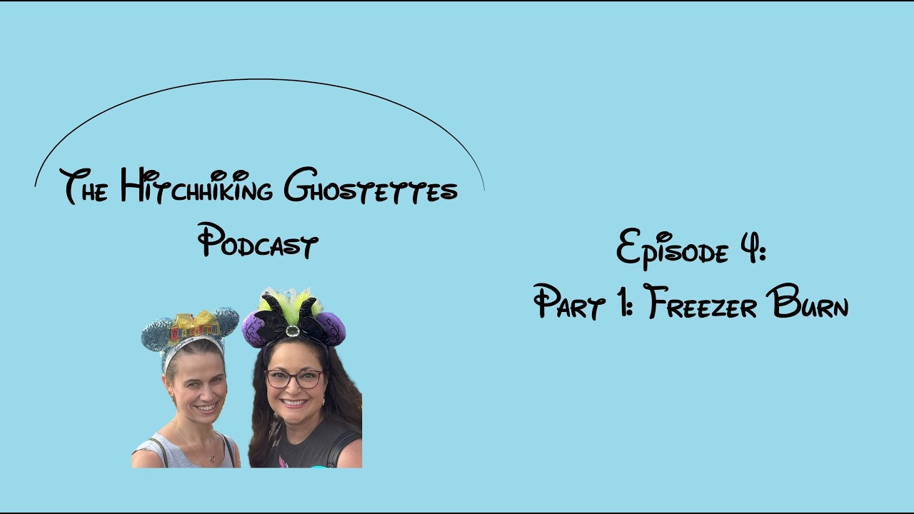 Hitchhiking Ghostettes - Episode 4 - Part 1: Freezer Burn