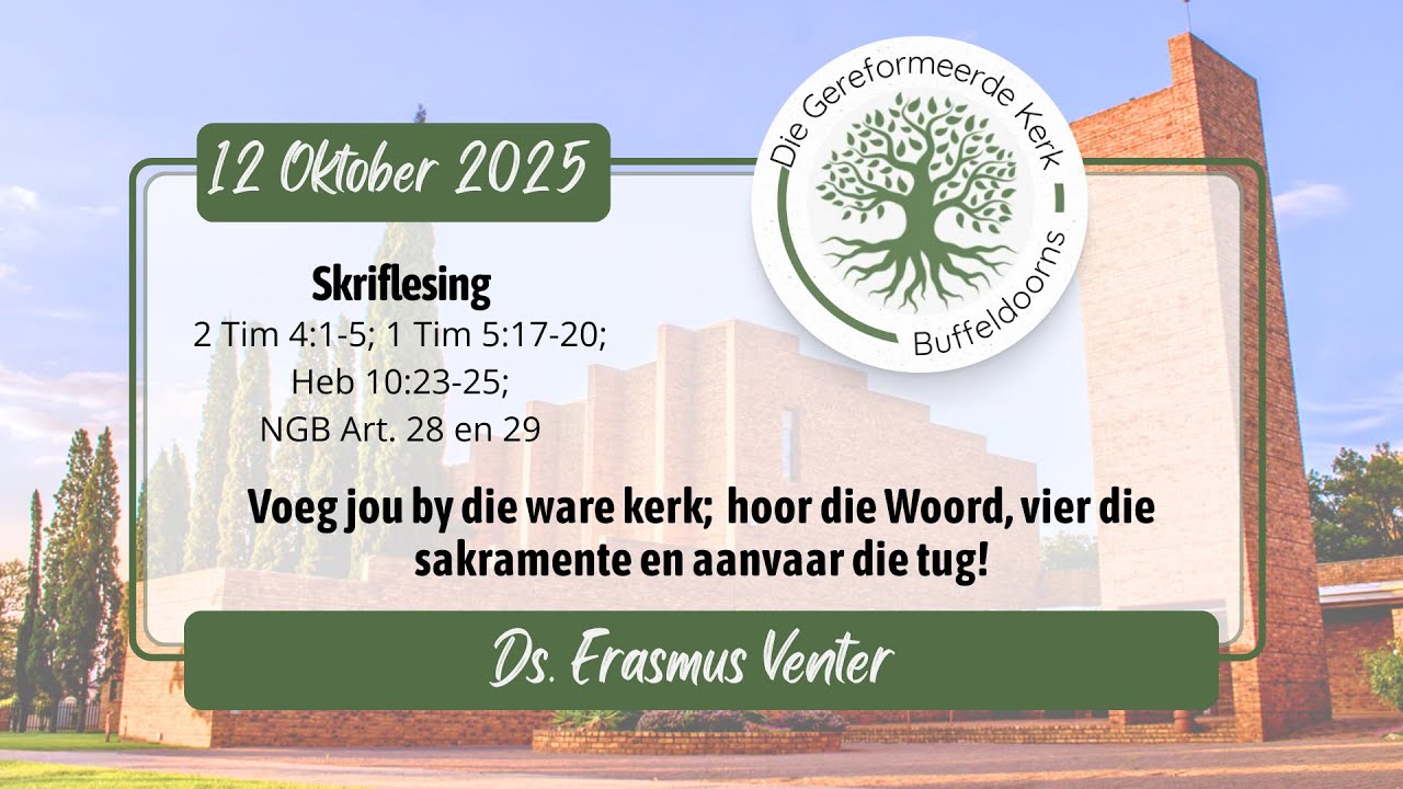 Voeg jou by die ware kerk; Hoor die Woord, vier die sakramente en onderwerp jouself aan die tug!