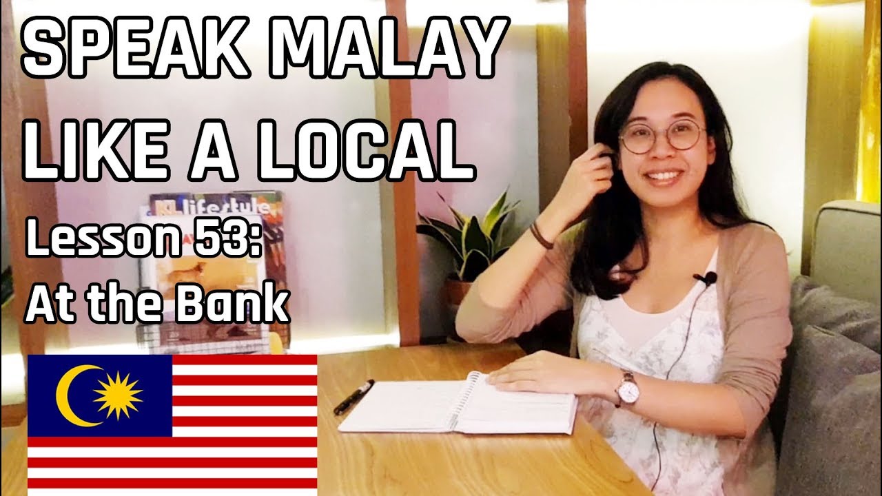 Speak Malay Like a Local - Lesson 53 : At the Bank
