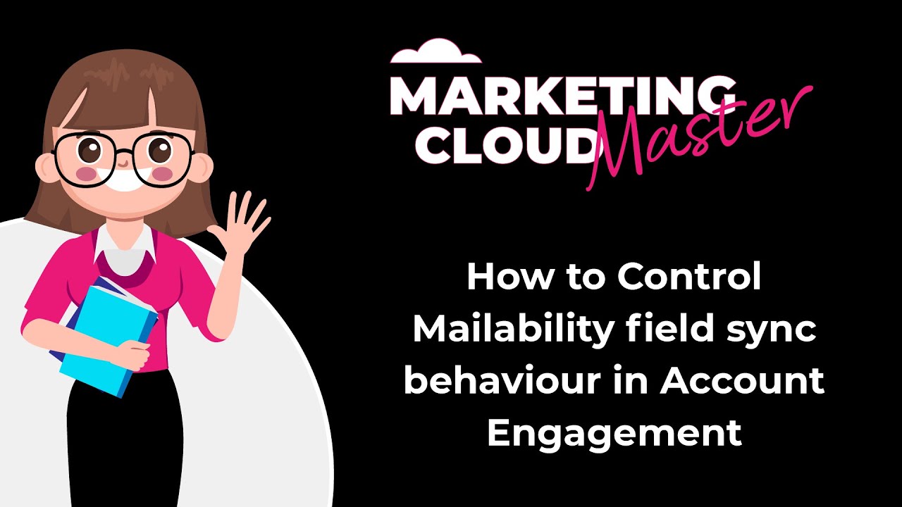 How to Control Mailability Field Sync Behaviour in Account Engagement