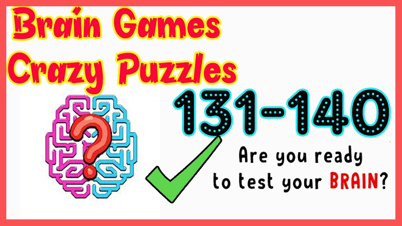 Brain Games Crazy Puzzle Level 131 132 133 134 135 136 137 138 139 140 Walkthrough Solution
