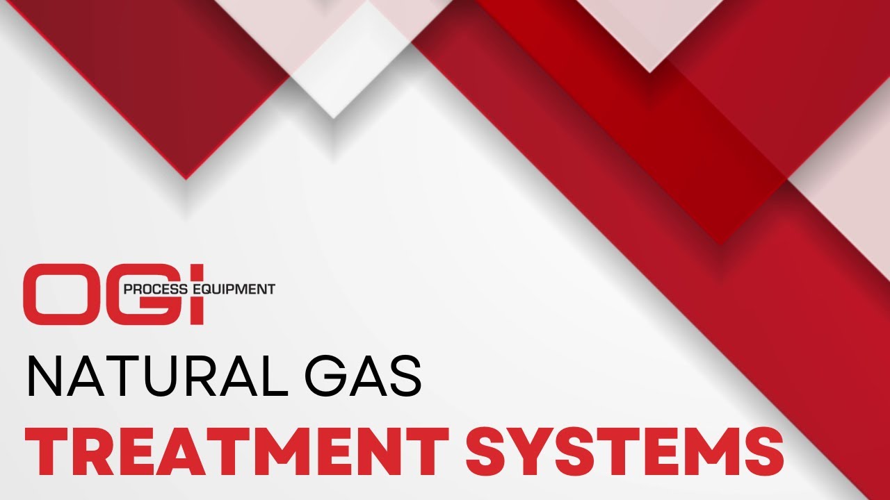 Natural Gas Treatment Systems Overview