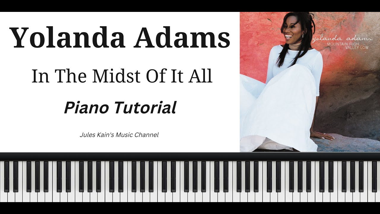 Yolanda Adams - In The Midst Of It All - Piano Tutorial - Sheet Music - MIDI Piano - Kevin Bond