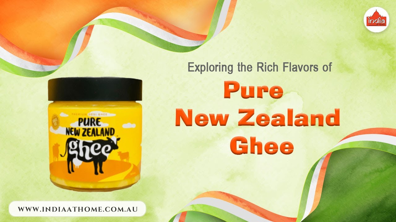 Exploring the Rich Flavors of Pure New Zealand Ghee | India At Home