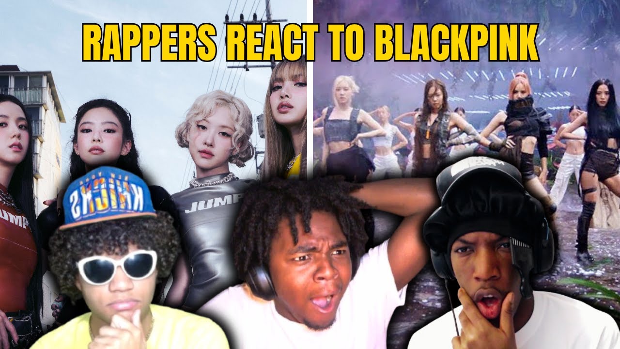 RAPPERS REACT TO BLACKPINK FOR THE FIRST TIME 