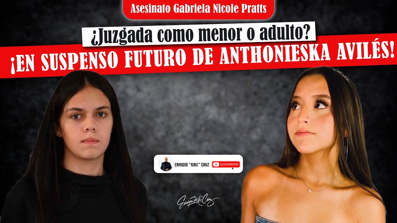 ANTHONIESKA AVILÉS: ¿SERÁ JUZGADA COMO MENOR O COMO ADULTO? ENTÉRATE AQUÍ
