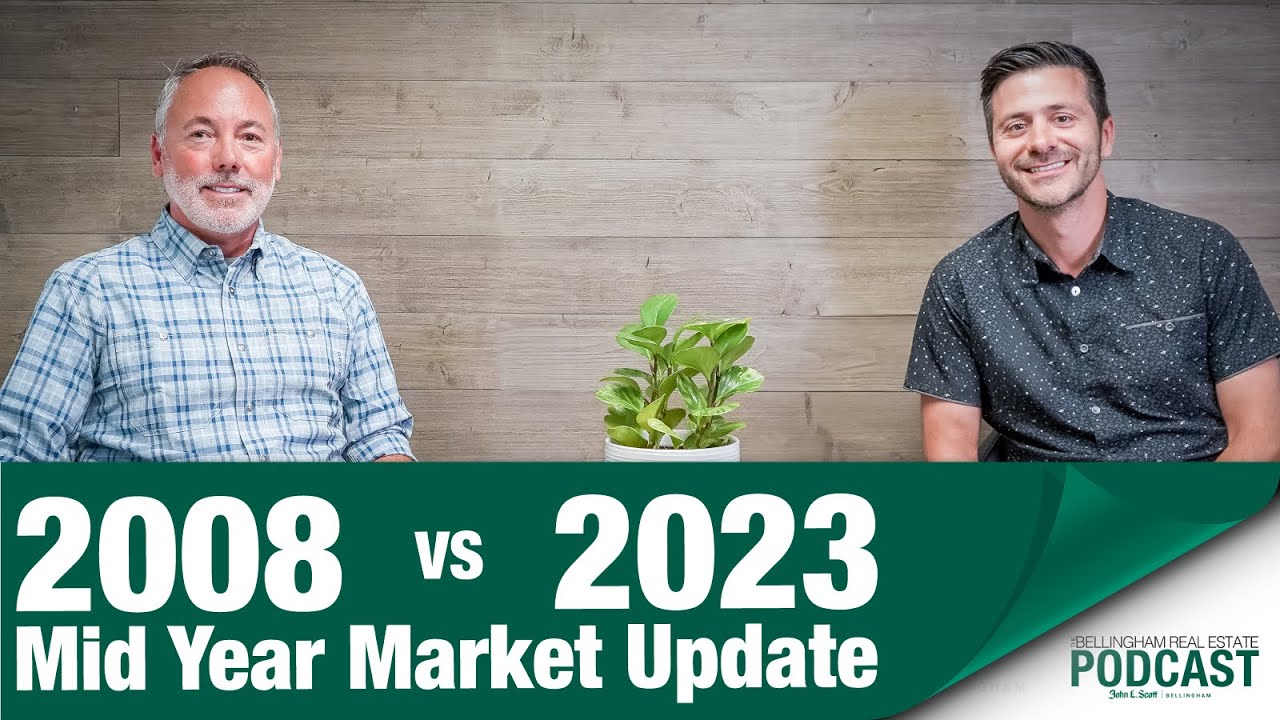 2008 verse 2023. A mid-year Bellingham and Whatcom County Real Estate market update w/Dexter Andrews