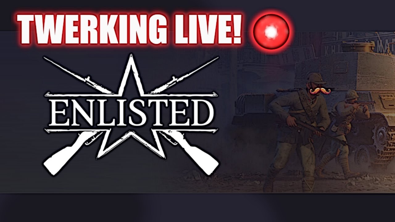 TWERKIN IN Enlisted LIVE 🪖 | WWII Battles & Squad Chaos (Maybe For Honor Later)