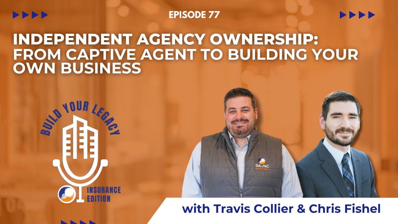 Episode #77: Independent Agency Ownership: From Captive Agent to Building Your Own Business