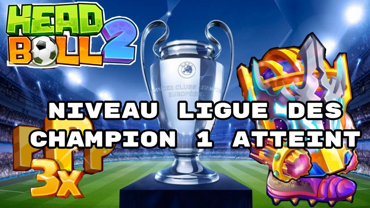 HEAD BALL 2 - J'AI ATTEINT LE NIVEAU SUPREME LA LIGUE DES CHAMPION 1 + LE BARON NIVEAU MAX
