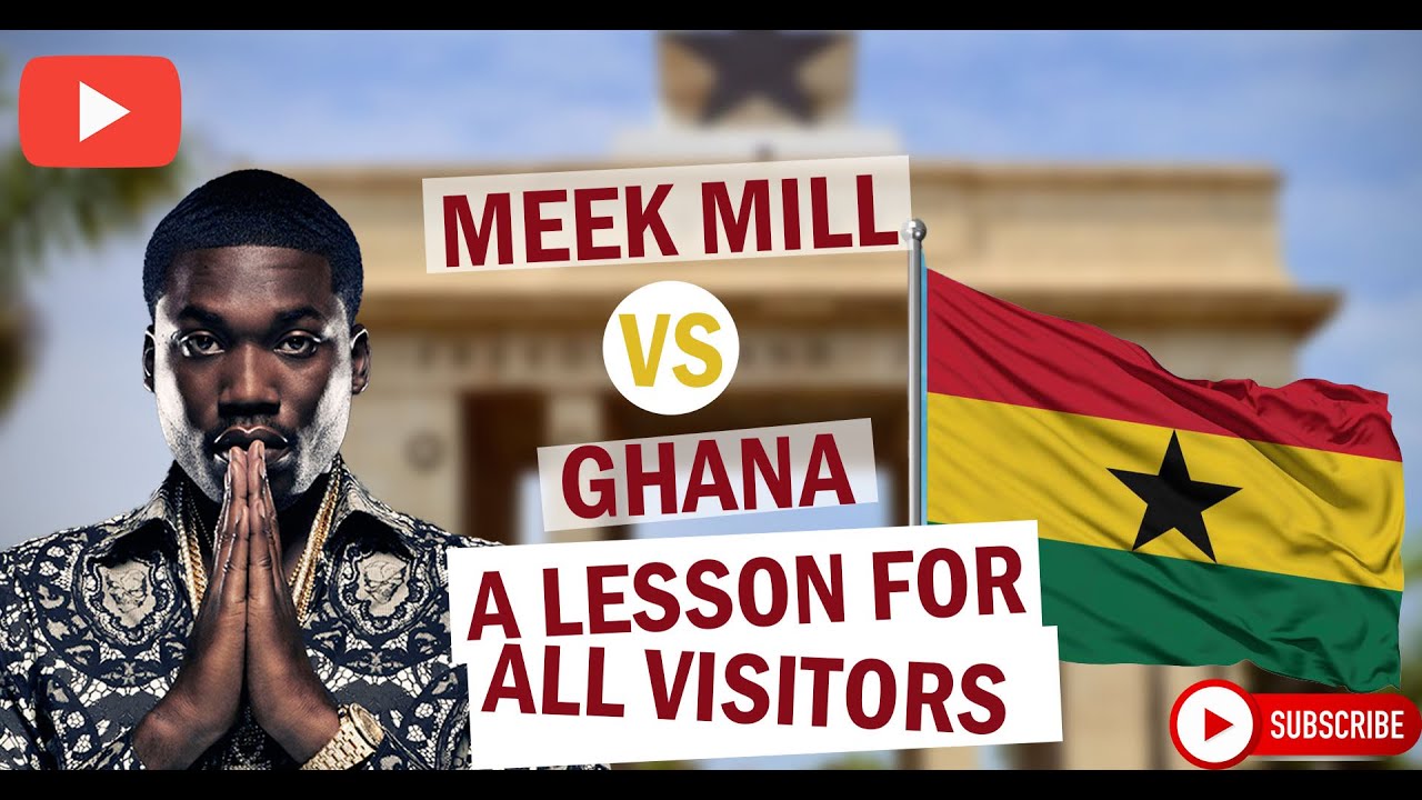 MEEK MILL VS GHANA; A LESSON FOR ALL VISITORS TO GHANA