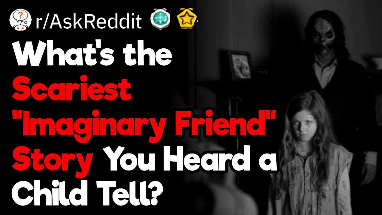 Creepiest Imaginary Friend Stories