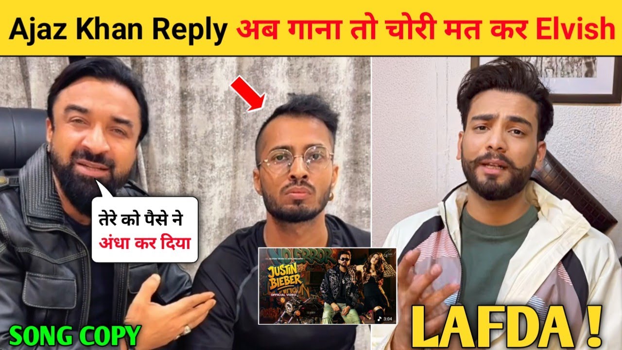 पैसे में अंधा हो गया तू Elvish 😡 | Ajaz Khan Angry Reply Elvish New Song ? | Song Copy Elvish Yadav 