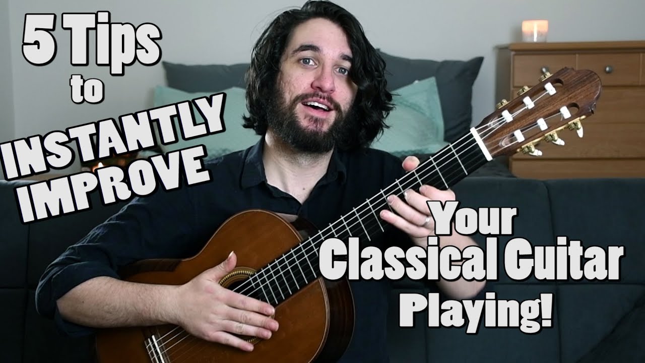 5 Tips to INSTANTLY IMPROVE Your Classical Guitar Playing!