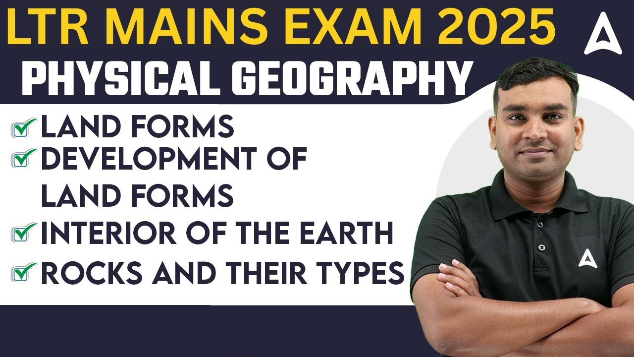LTR Mains Exam | Physical Geography | Land Forms, Development of Land Forms, Interior of The Earth