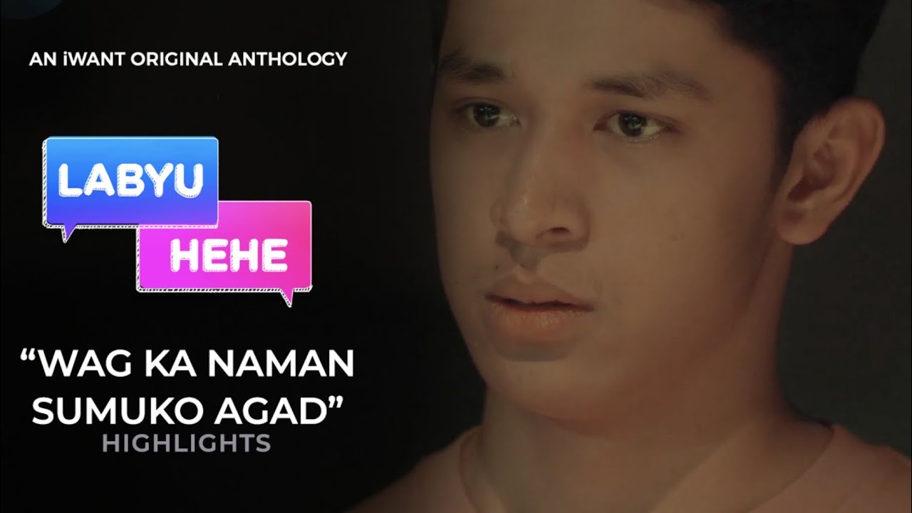 'Wag ka naman sumuko agad | Labyu Hehe Highlights | iWant Original Anthology