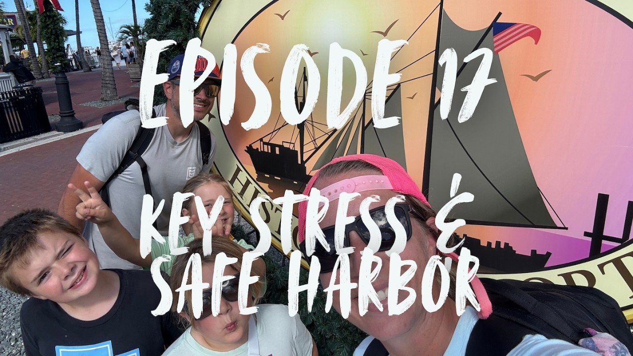 Episode 17 | Keys Stress & Safe Harbor