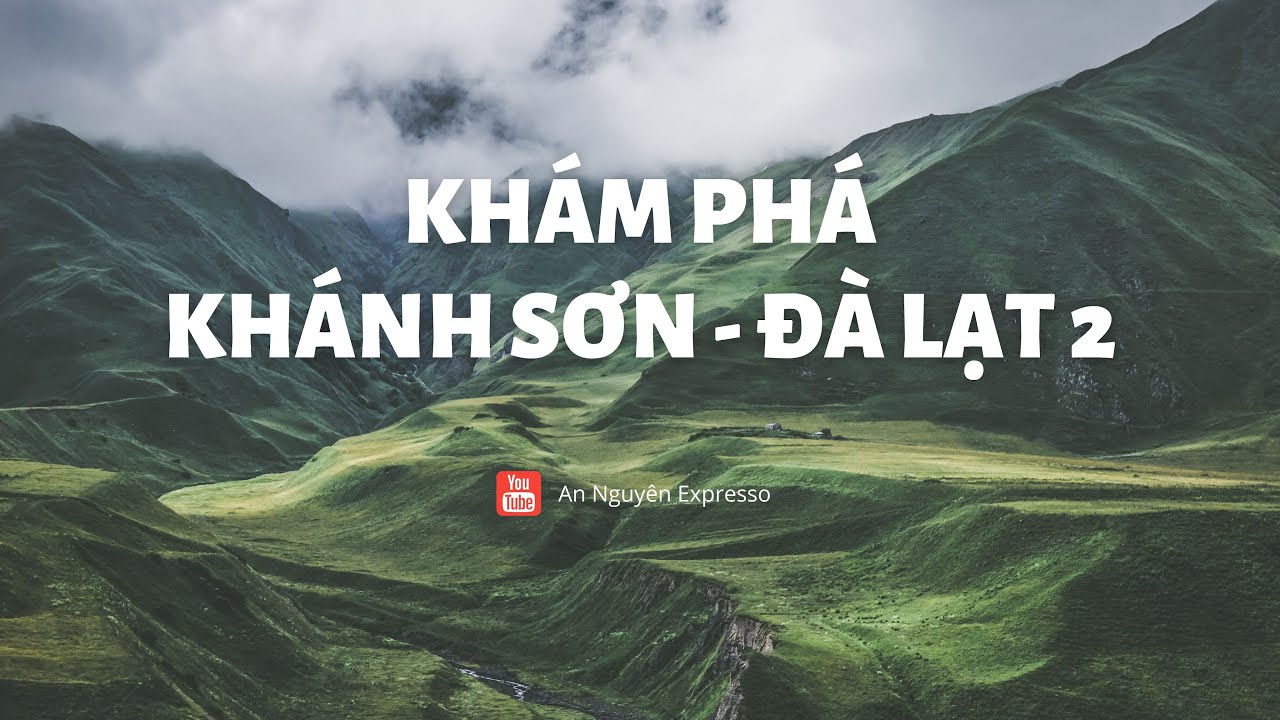 Khám Phá Khánh Sơn. || Đà Lạt 2||