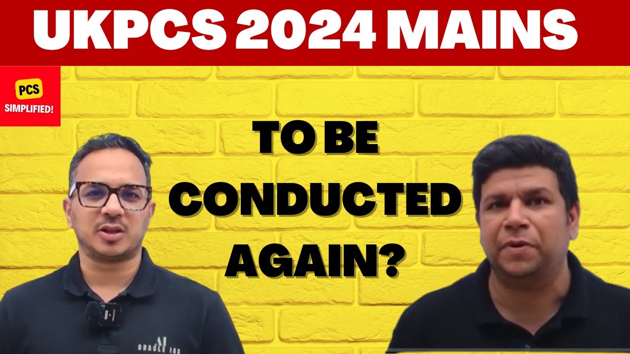 UKPCS 2024 : Mains to be conducted again?